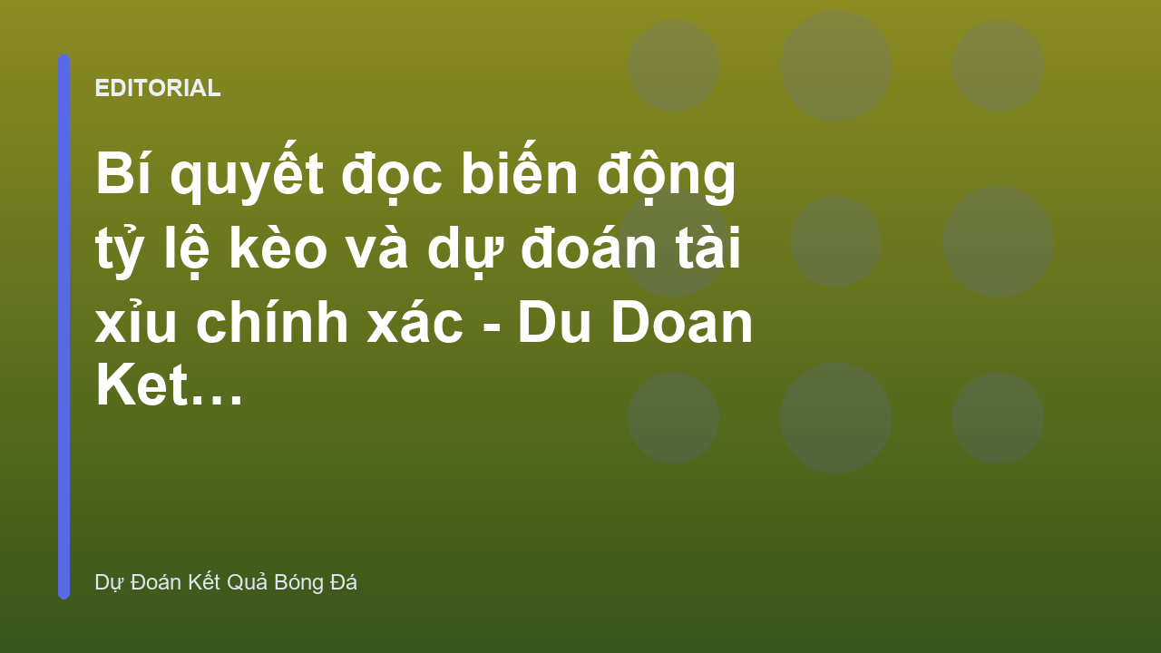 Phân tích biến động tỷ lệ kèo tài xỉu bóng đá