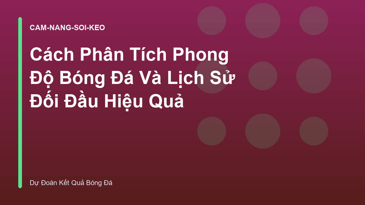Read more about the article Cách Phân Tích Phong Độ Bóng Đá Và Lịch Sử Đối Đầu Hiệu Quả