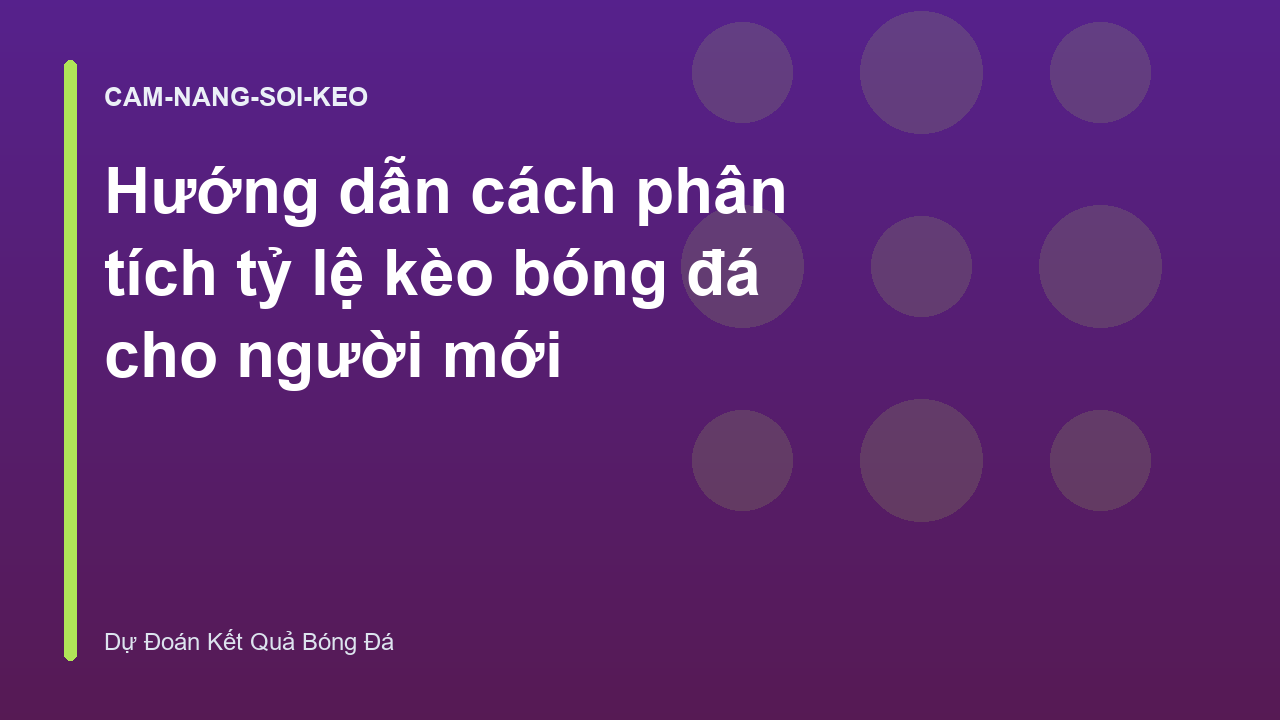 Read more about the article Hướng dẫn cách phân tích tỷ lệ kèo bóng đá cho người mới