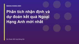 Read more about the article Phân tích nhận định và dự đoán kết quả Ngoại Hạng Anh mới nhất
