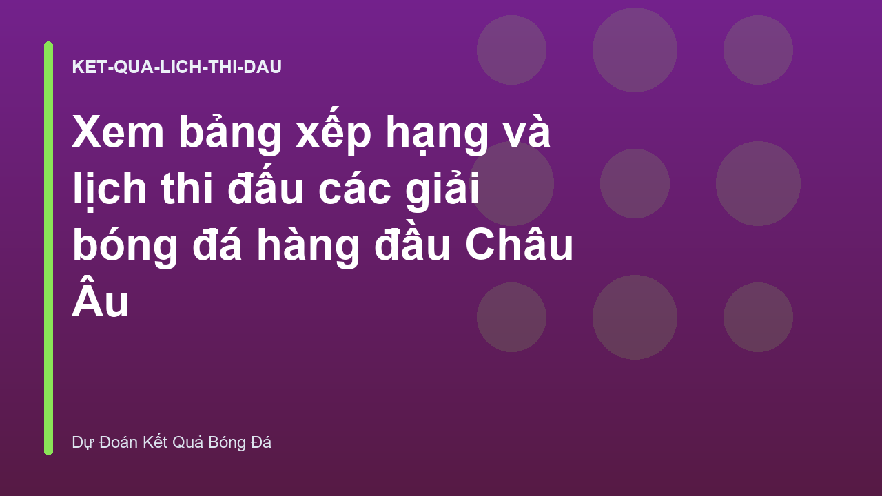 Read more about the article Xem bảng xếp hạng và lịch thi đấu các giải bóng đá hàng đầu Châu Âu